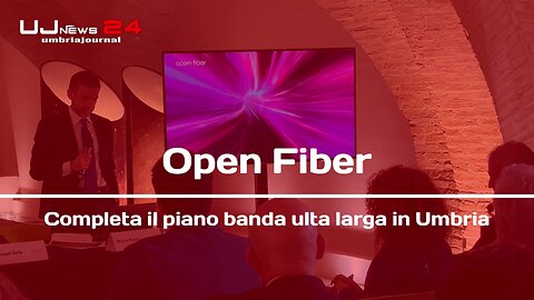 Open Fiber Completa il piano banda ulta larga in Umbria