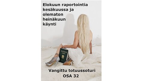 OSA 32 Elokuun raportointia kesäkuussa ja olematon heinäkuun käynti