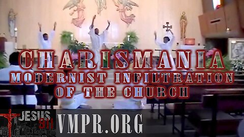 12 Feb 25, Jesus 911: Charismania: Modernist Infiltration of the Church