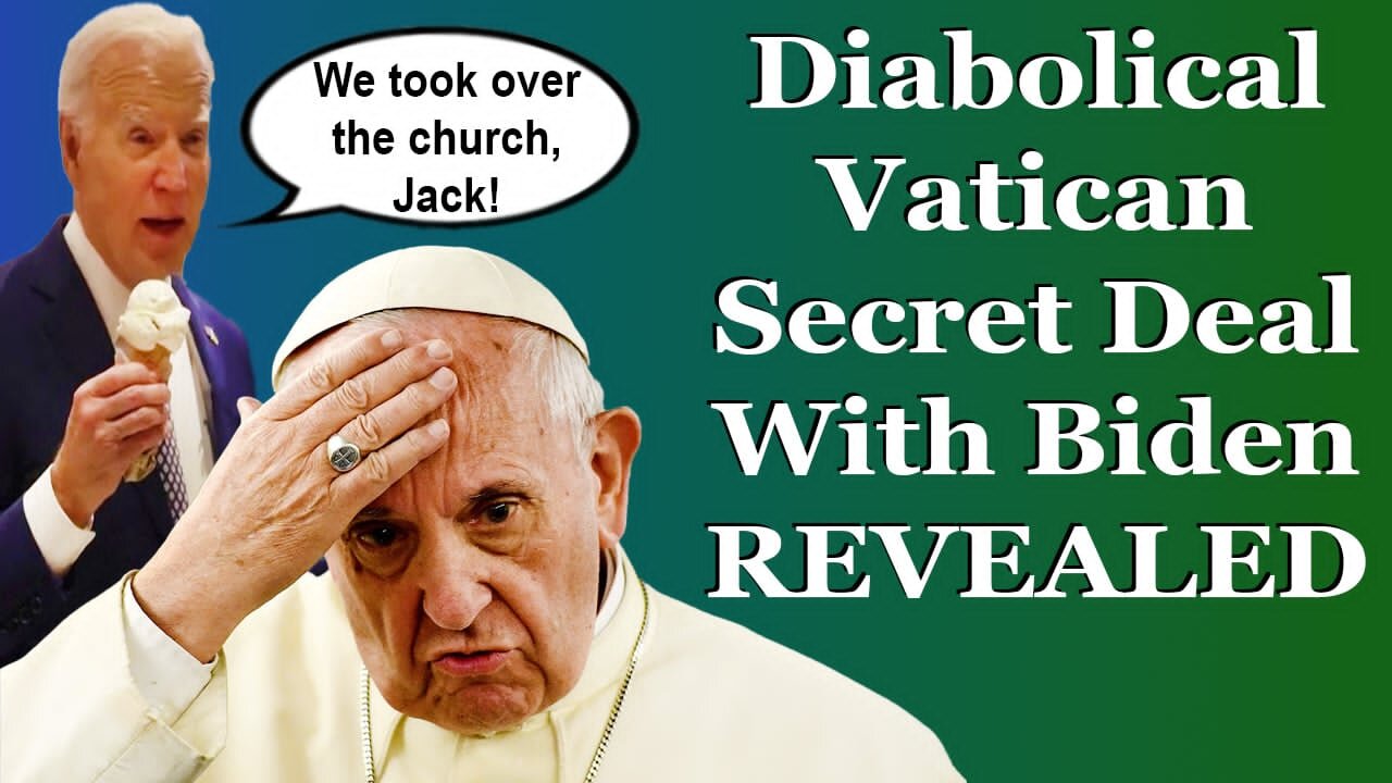 Diabolical Vatican Secret Deal With Biden Revealed