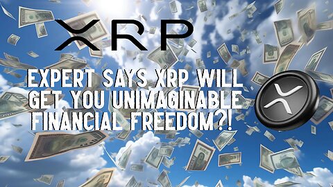 Expert Says XRP Will Get You FINANCIAL FREEDOM?!