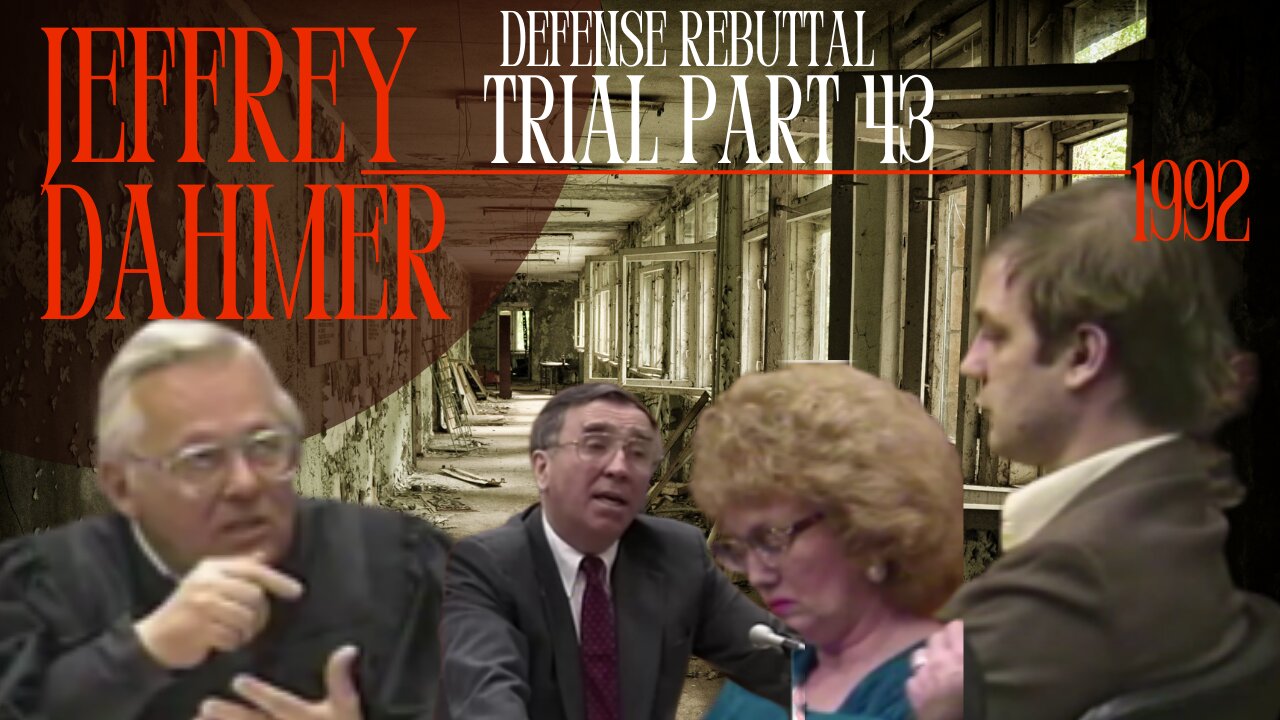 Jeffrey Dahmer Trial (1992)Part 43 Defense Rebuttal - The Milwaukee Monster/Cannibal