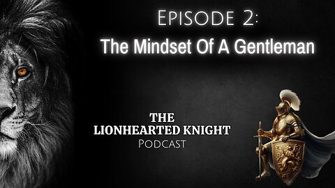 Episode 2: The Mindset Of A Gentleman