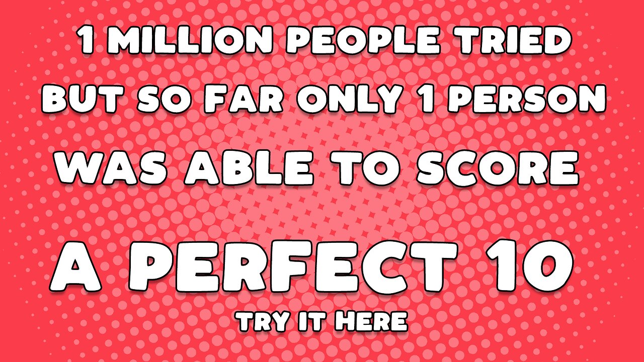 You're a champ if you scored a perfect 10