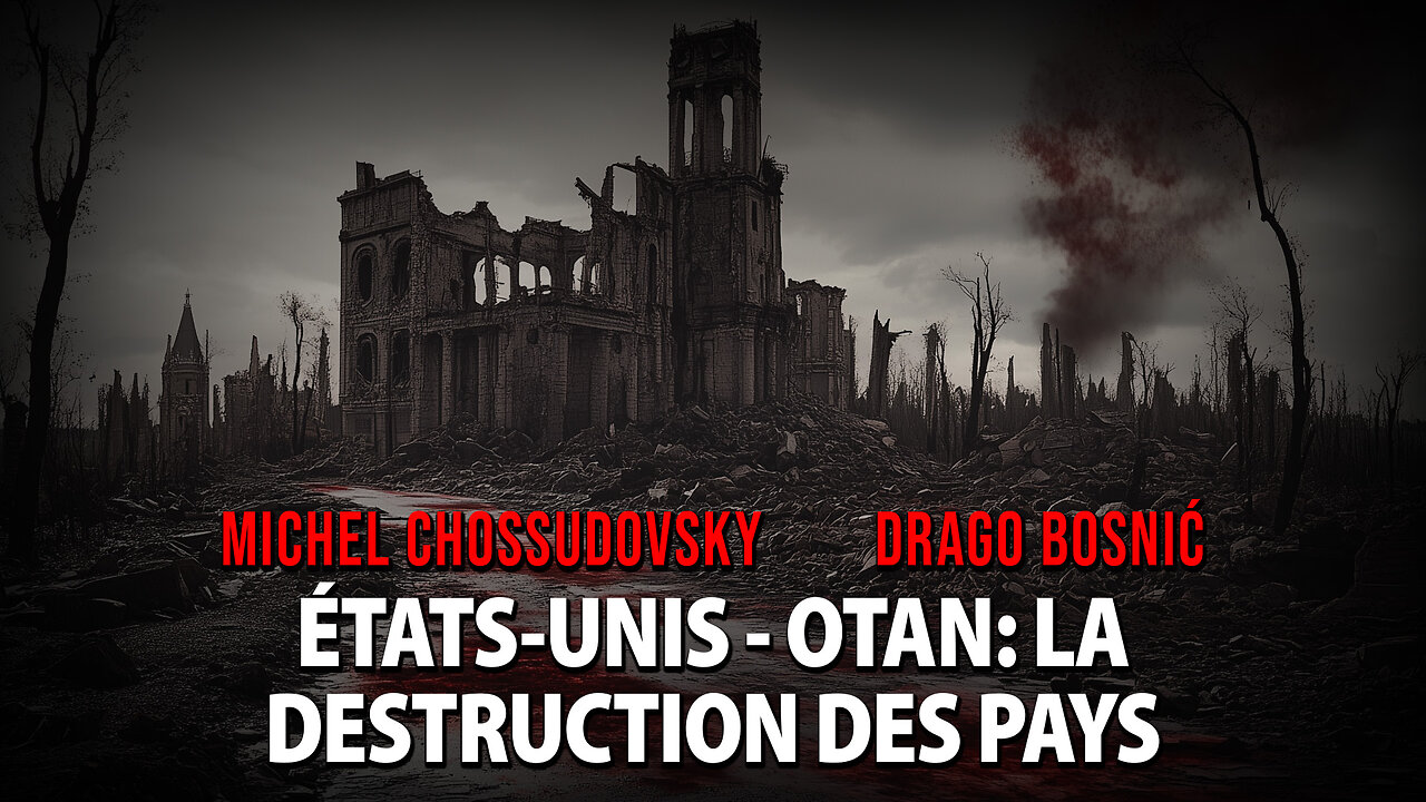 É.-U. - OTAN: LA DESTRUCTION DES PAYS avec MICHEL CHOSSUDOVSKY & DRAGO BOSNIĆ