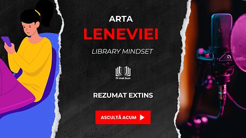 Arta Leneviei - Rezumat complet | Descoperă beneficiile „lenei conștiente”