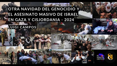 Otra Navidad del genocidio y el asesinato masivo de Israel en Gaza y Cisjordania | Luigi Campos