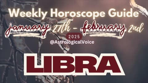 Libra: January 27th - Feb 2nd Weekly Horoscope Guide