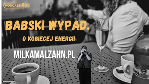 Miłka O. Malzahn: Babski wypad. O kobiecej energii.