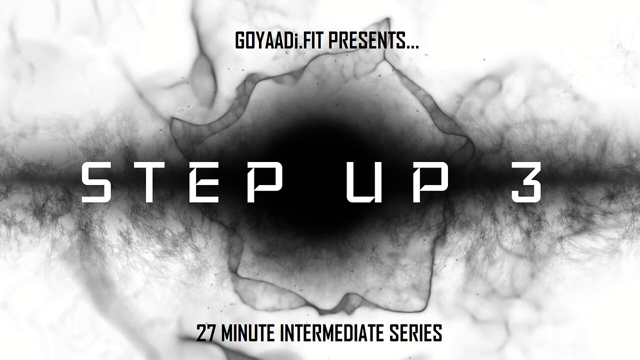 STEP UP 3 by GOYAADi.FIT | 27 minute intermediate workout