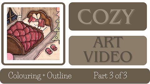 Cozy Art Video | Part 3 of 3 | Colouring book | Le Chanceux