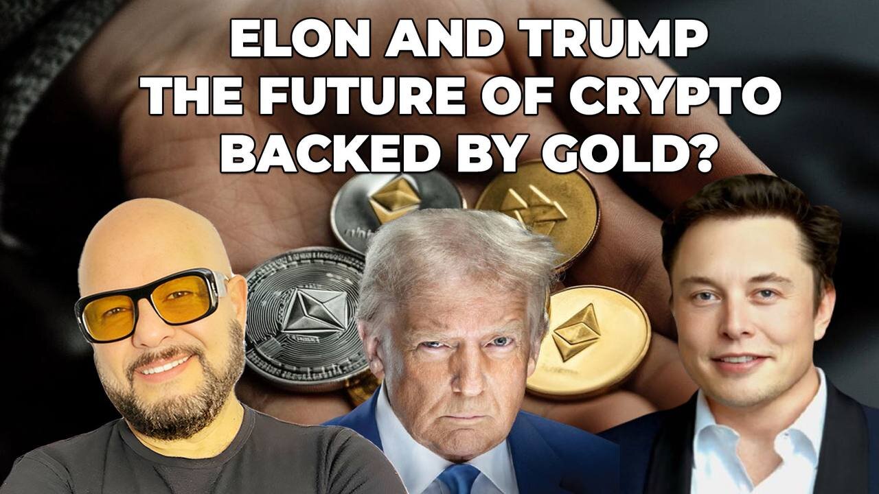 Elon and Trump: The Future of Crypto Backed by Gold?