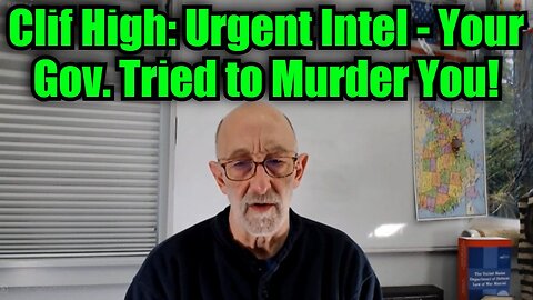 Clif High: Urgent Intel - Your Gov. Tried to Murder You!