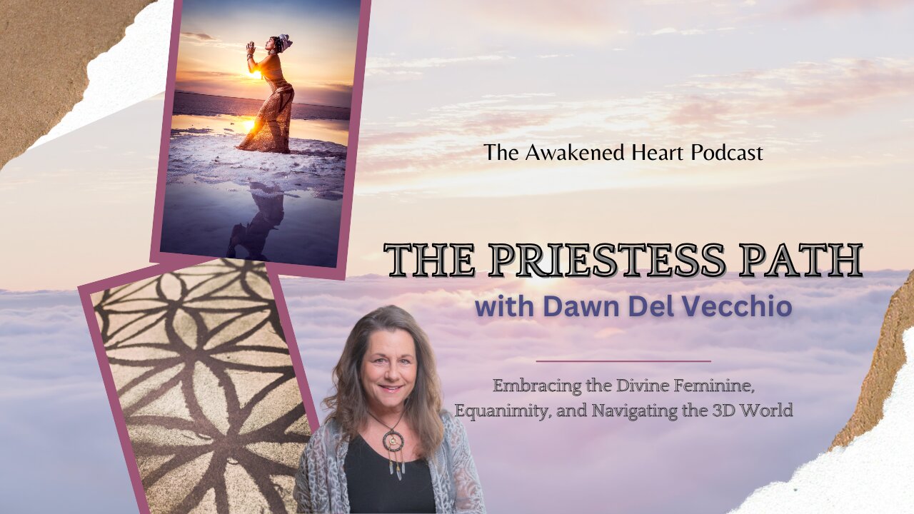 The Priestess Path: Divine Femininity, Equanimity, and Navigating the 3D World w/ Dawn Del Vecchio