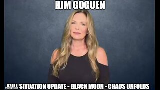 Kim Goguen: Full Situation Update 12/31/24 - Black Moon - Chaos Unfolds!