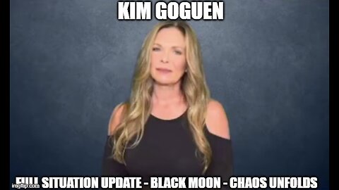 Kim Goguen: Full Situation Update 12/31/24 - Black Moon - Chaos Unfolds!