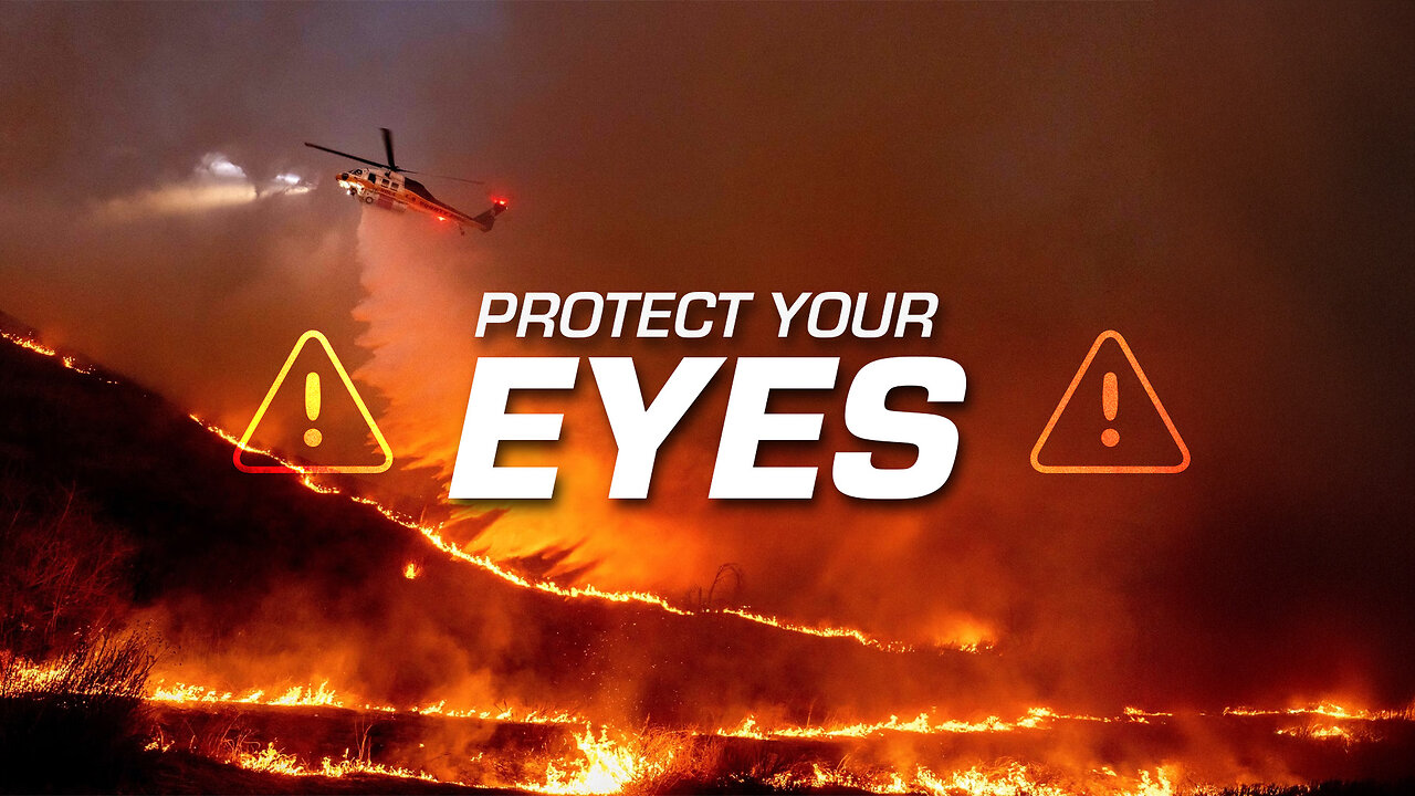 Protect Your Eyes From The Fires!