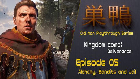 Old man playthrough - Kingdom come: Deliverance - Ep05 - Alchemy, Bandits and Jail