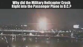 Why did the Military Helicopter Crash Right into the Passenger Plane in D.C.?