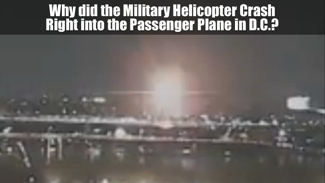 Why did the Military Helicopter Crash Right into the Passenger Plane in D.C.?