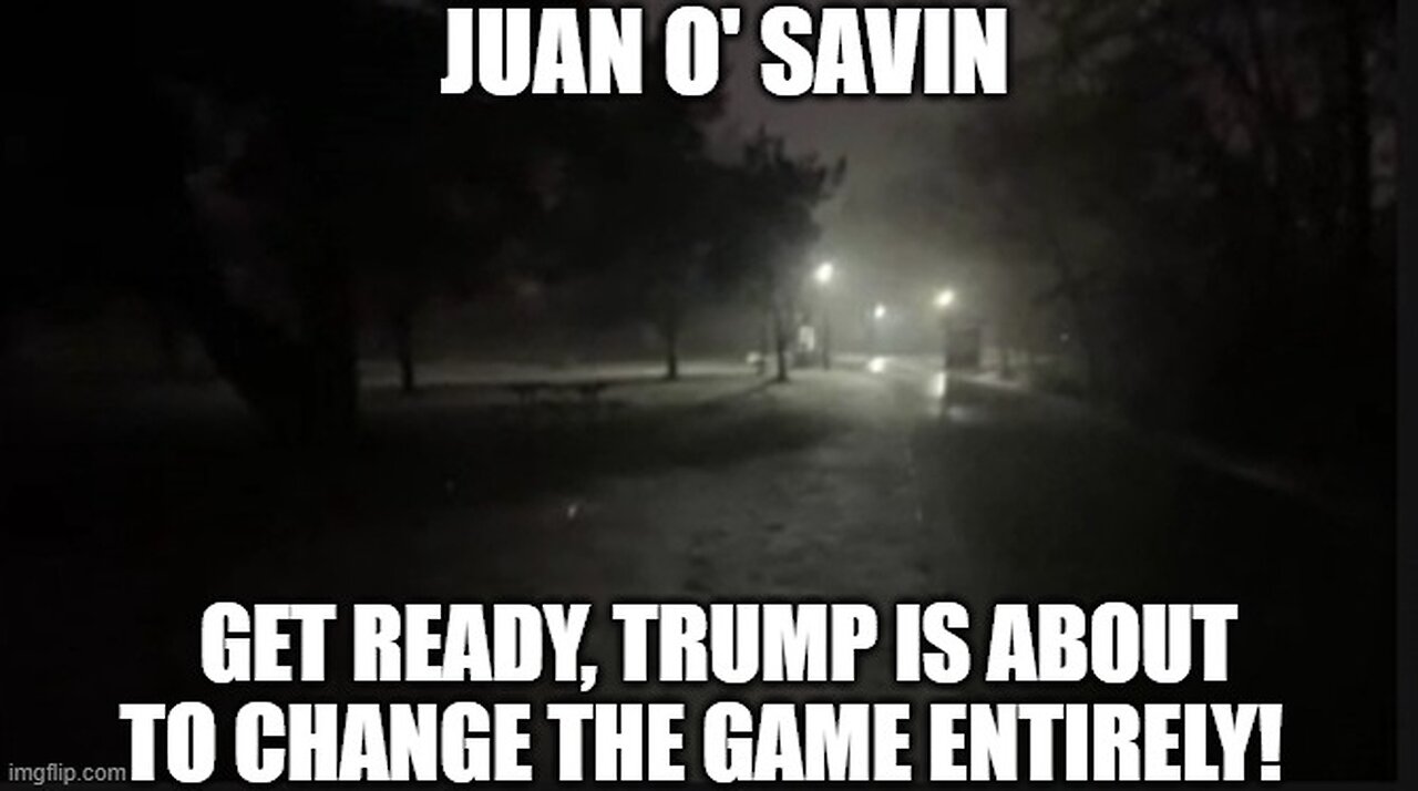 Juan O' Savin: Get Ready, Trump is About to Change the Game Entirely!