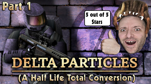 First Time Playing "Delta Particles" (A Half Life Total Conversion Mod) | Part 1