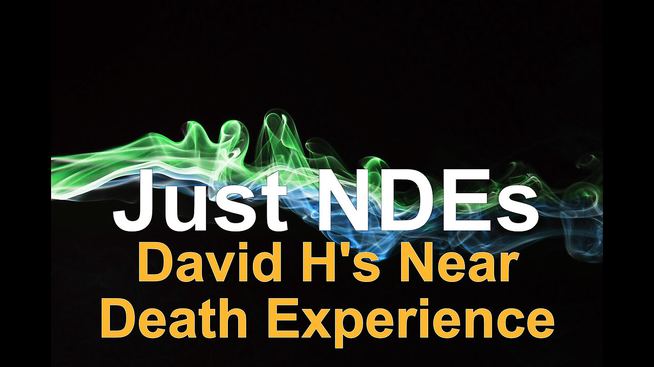 Just NDEs Episode 11 - David’s Near Death Experience