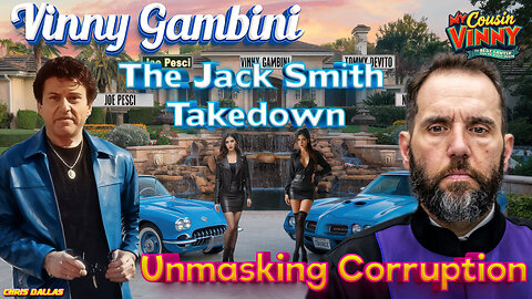 Vinny Gambini The Jack Smith Take-Down - Unmasking Corruption