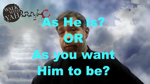 As He is? OR How you want Him to be? / WWY Q&A 50