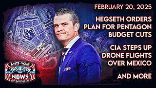 Hegseth Orders Plan for Pentagon Budget Cuts, CIA Steps Up Drone Flights Over Mexico, and More