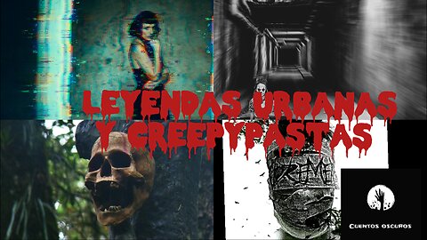 Leyendas urbanas y creepypastas. Historias de horror