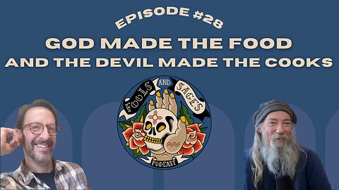 Episode #28: God Made the Food and the Devil Made the Cooks