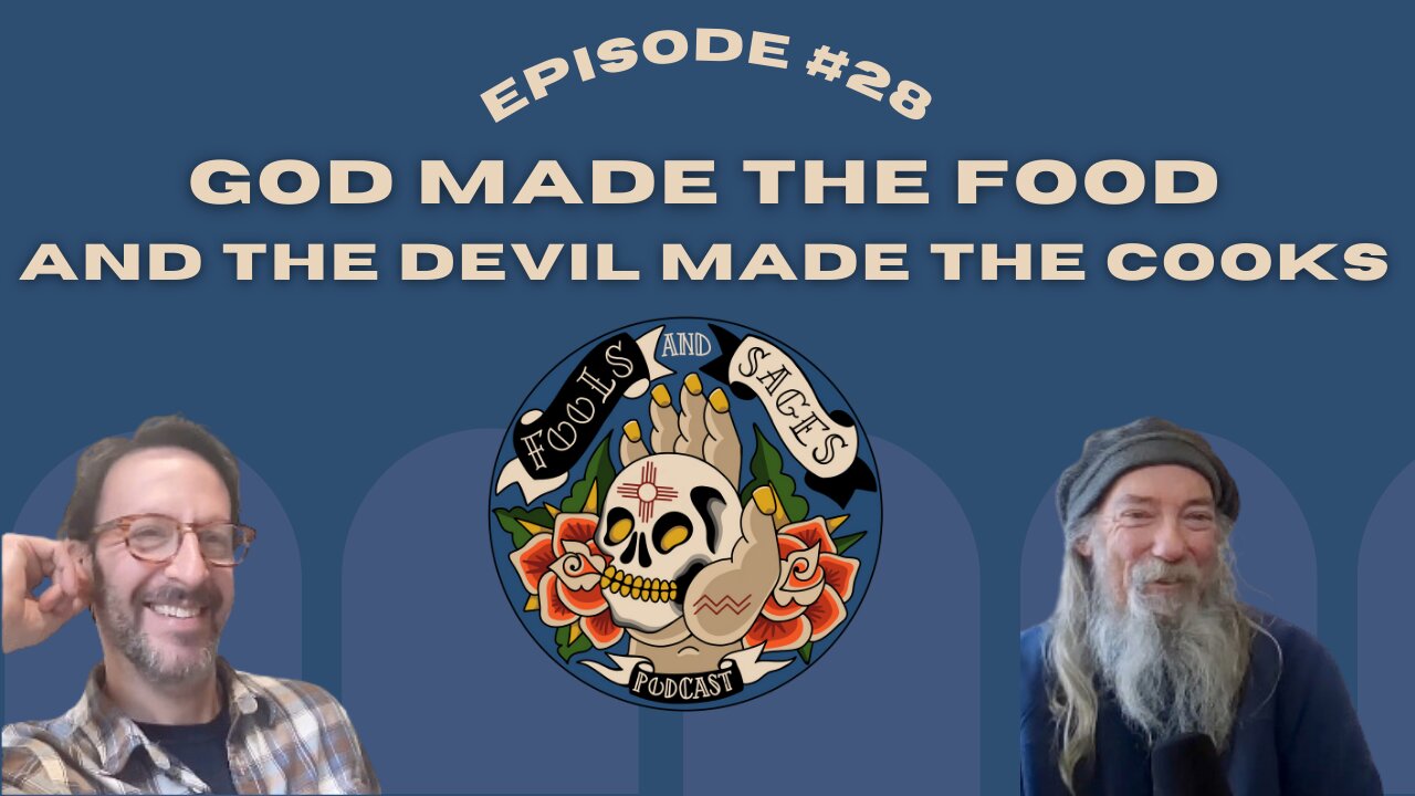 Episode #28: God Made the Food and the Devil Made the Cooks