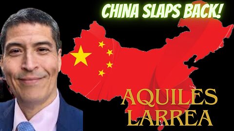 China Slaps Back! - Aquiles Larrea