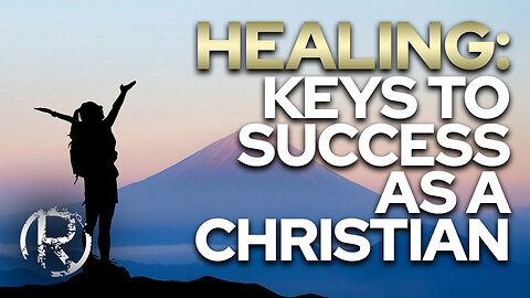Healing: Keys To Success As A Christian • The Todd Coconato Radio Show