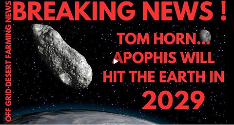 Breaking News- Tom Horn...The Asteroid Apophis Will Hit The Earth In 2029 - Dec 23.