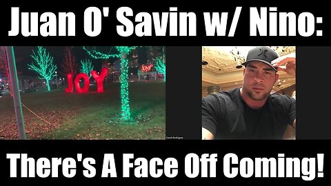 Juan O' Savin HUGE INTEL > There's A Face Off Coming!