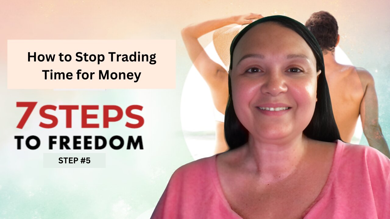 How to Stop Trading Time for Money - 7 Steps to Freedom - Step 5