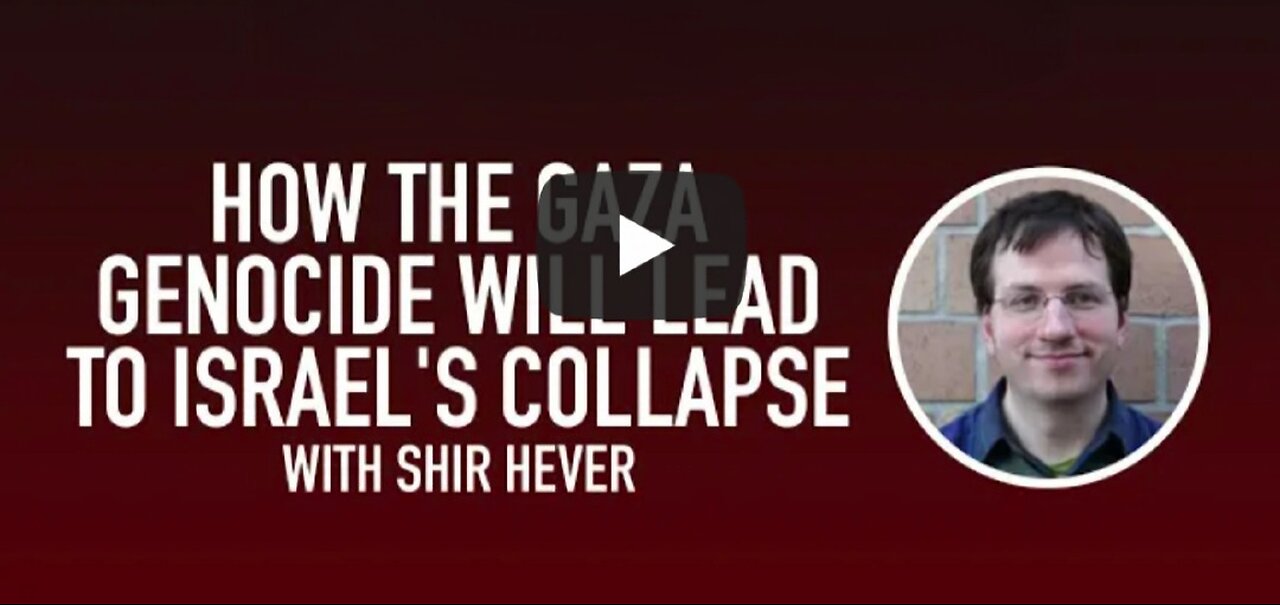 How the Gaza genocide will lead to Israel's collapse, w/ Shir Hever