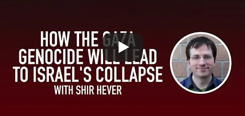 How the Gaza genocide will lead to Israel's collapse, w/ Shir Hever