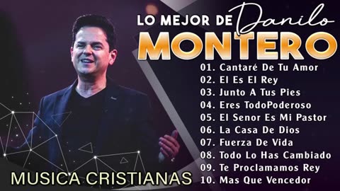 Danilo Montero Lo Mejor Exitos Alabanza Adoración Musica Cristiana.