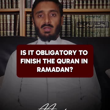 Is it obligatory to finish the Quran in Ramadan?