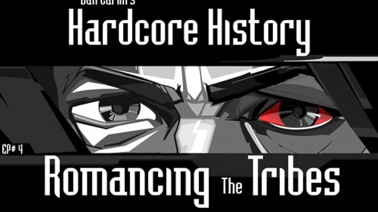 Dan Carlin’s Hardcore History – Ep. 4 Romancing the Tribes