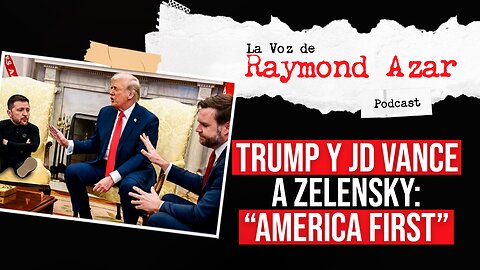 Trump y JD Vance a Zelensky: "America first" - Episodio 81