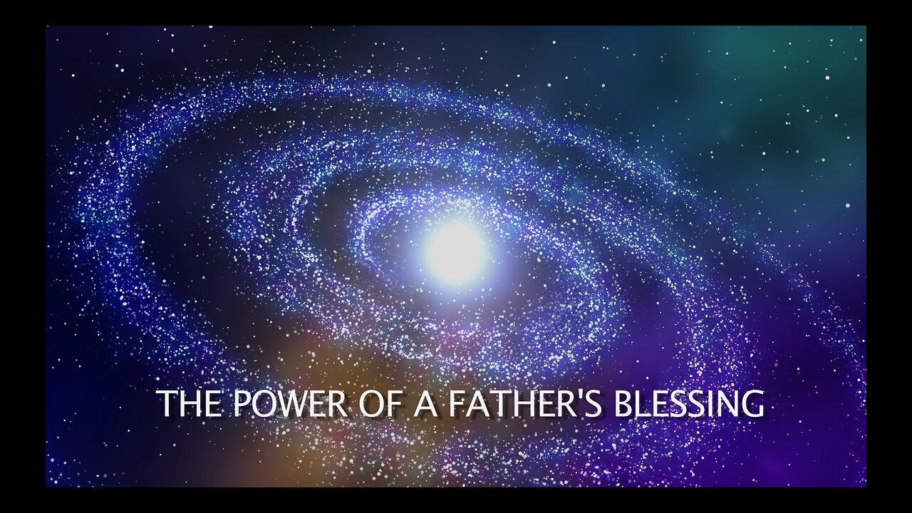 THE POWER OF A FATHERS BLESSING