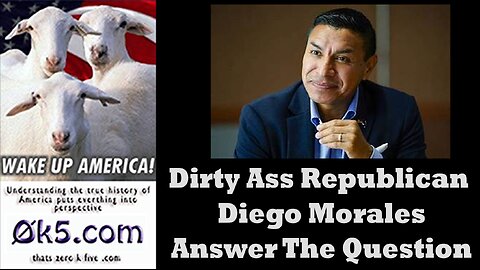 Dirty Ass Republican - Diego Morales Answer The Question