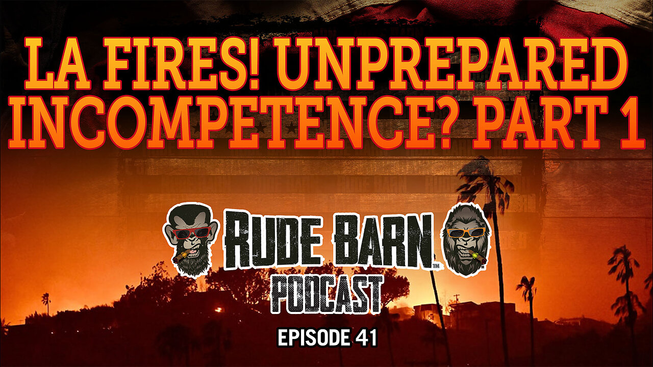 RBP EP 41 - CA Fires - Unprepared Incompetence PART 1