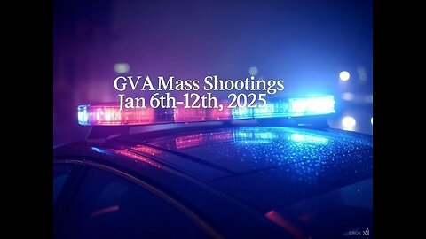 Mass Shootings according Gun Violence Archive for January 6th to January 12th, 2025