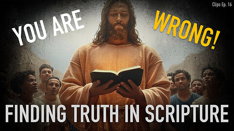 YOU ARE WRONG | Finding TRUTH in Scripture | Clips #16