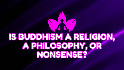 What is Buddhism REALLY? Religion, Philosophy, or Science? | A Deep Dive into Buddhist Thought